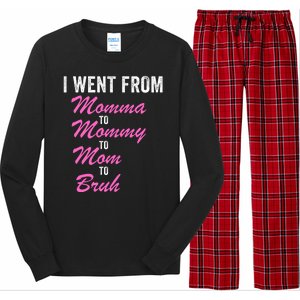 I Went From Momma To Mommy To Mom To Bruh Funny Mothers Day Women Mom Life Long Sleeve Pajama Set