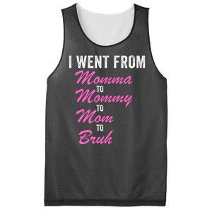 I Went From Momma To Mommy To Mom To Bruh Funny Mothers Day Women Mom Life Mesh Reversible Basketball Jersey Tank