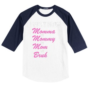 I Went From Momma To Mommy To Mom To Bruh Funny Mothers Day Women Mom Life Baseball Sleeve Shirt