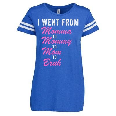 I Went From Momma To Mommy To Mom To Bruh Funny Mothers Day Women Mom Life Enza Ladies Jersey Football T-Shirt