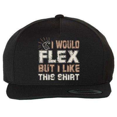 I Would Flex But I Like This Funny Gift Muscles Funny Gift Wool Snapback Cap