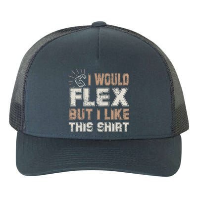 I Would Flex But I Like This Funny Gift Muscles Funny Gift Yupoong Adult 5-Panel Trucker Hat