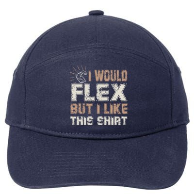 I Would Flex But I Like This Funny Gift Muscles Funny Gift 7-Panel Snapback Hat