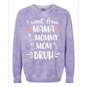 I Went From Mama To Mommy To Mom To Bruh Funny Gen Z Mom Gift Colorblast Crewneck Sweatshirt