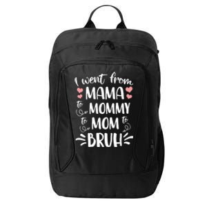 I Went From Mama To Mommy To Mom To Bruh Funny Gen Z Mom Gift City Backpack