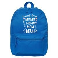 I Went From Mama To Mommy To Mom To Bruh Funny Gen Z Mom Gift 16 in Basic Backpack