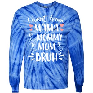 I Went From Mama To Mommy To Mom To Bruh Funny Gen Z Mom Gift Tie-Dye Long Sleeve Shirt