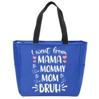 I Went From Mama To Mommy To Mom To Bruh Funny Gen Z Mom Gift Zip Tote Bag