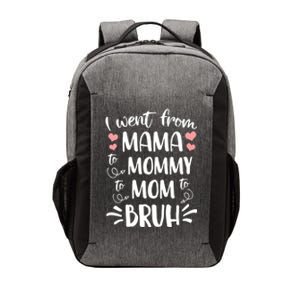 I Went From Mama To Mommy To Mom To Bruh Funny Gen Z Mom Gift Vector Backpack