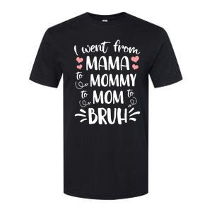 I Went From Mama To Mommy To Mom To Bruh Funny Gen Z Mom Gift Softstyle CVC T-Shirt