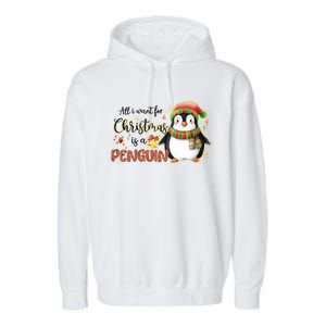 I Want For Christmas Is A Penguin Merry Christmas Gift Garment-Dyed Fleece Hoodie