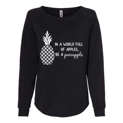 In World Full Of Apples Be Pineapple Motivational Gift Womens California Wash Sweatshirt