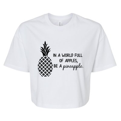 In World Full Of Apples Be Pineapple Motivational Gift Bella+Canvas Jersey Crop Tee