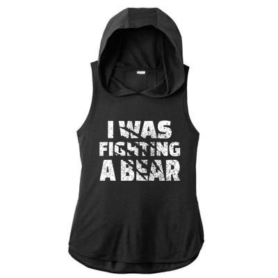 I Was Fighting A Bear Funny Bear Ladies PosiCharge Tri-Blend Wicking Draft Hoodie Tank