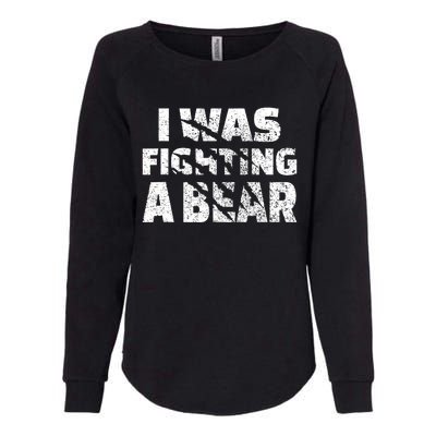 I Was Fighting A Bear Funny Bear Womens California Wash Sweatshirt