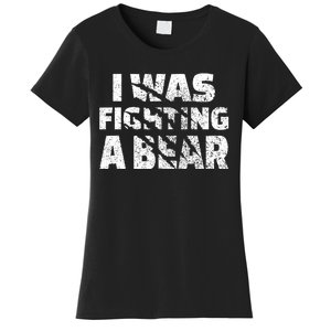 I Was Fighting A Bear Funny Bear Women's T-Shirt