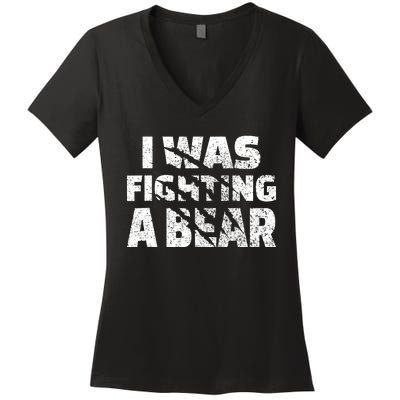 I Was Fighting A Bear Funny Bear Women's V-Neck T-Shirt