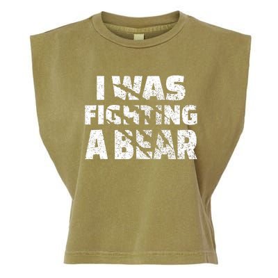 I Was Fighting A Bear Funny Bear Garment-Dyed Women's Muscle Tee