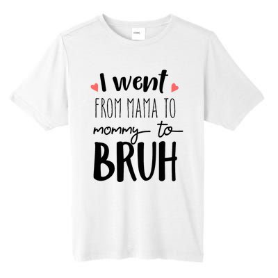 I Went From Mom to Bruh design Funny Mothers Day Present Tall Fusion ChromaSoft Performance T-Shirt