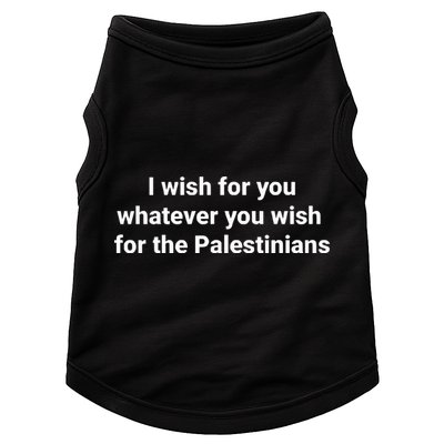 I Wish For You Whatever You Wish For The Palestinians Doggie Tank