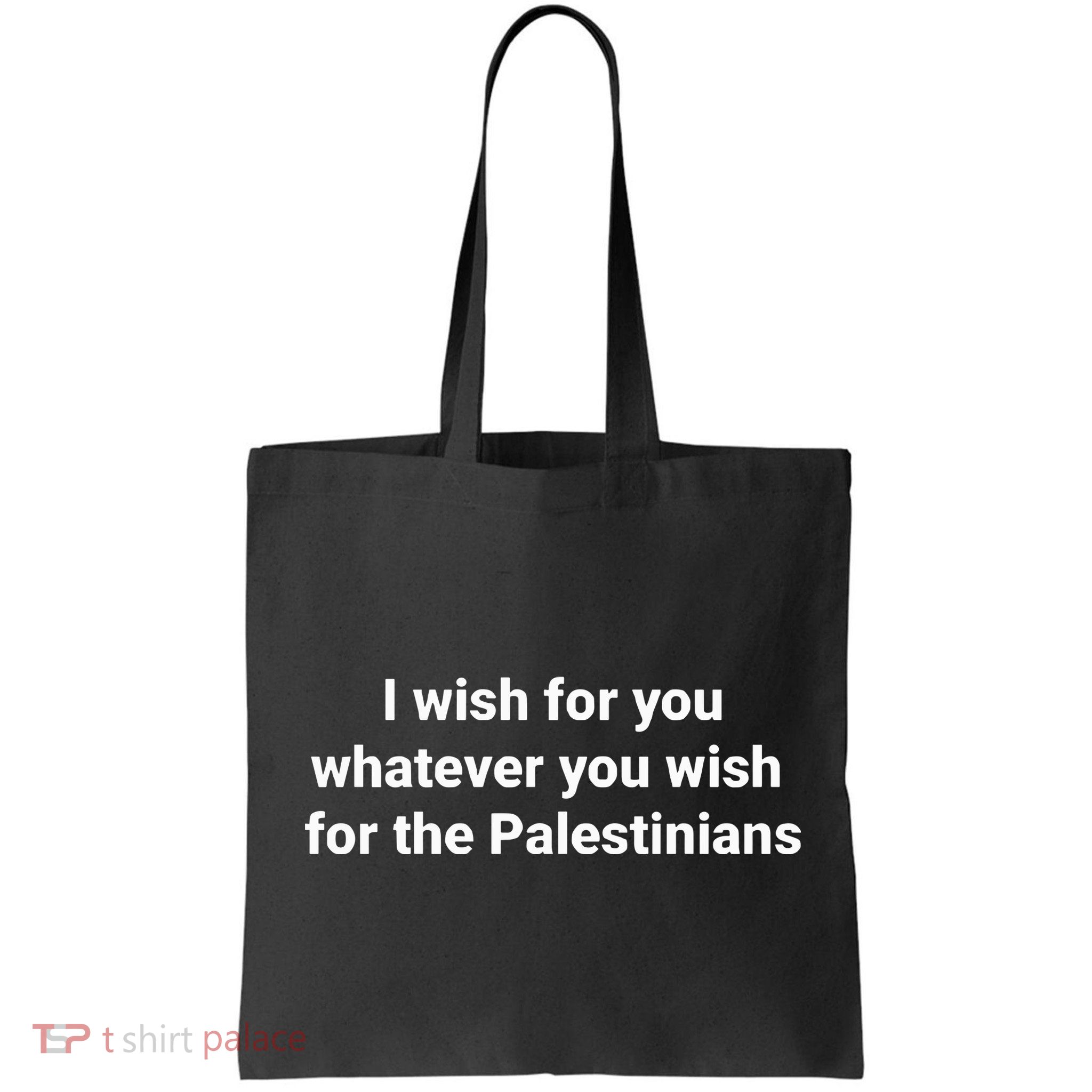 I Wish For You Whatever You Wish For The Palestinians Bag