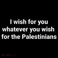 I Wish For You Whatever You Wish For The Palestinians Toddler Sweatshirt