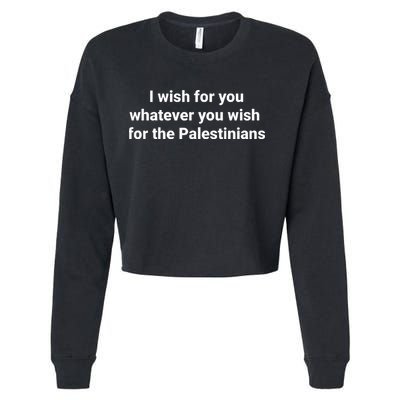 I Wish For You Whatever You Wish For The Palestinians Cropped Pullover Crew