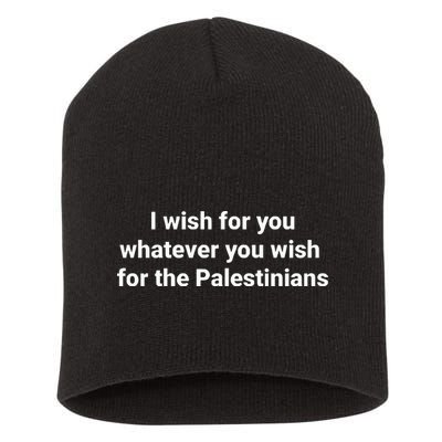 I Wish For You Whatever You Wish For The Palestinians Short Acrylic Beanie