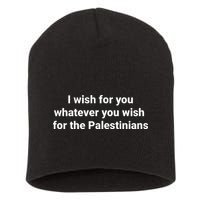 I Wish For You Whatever You Wish For The Palestinians Short Acrylic Beanie