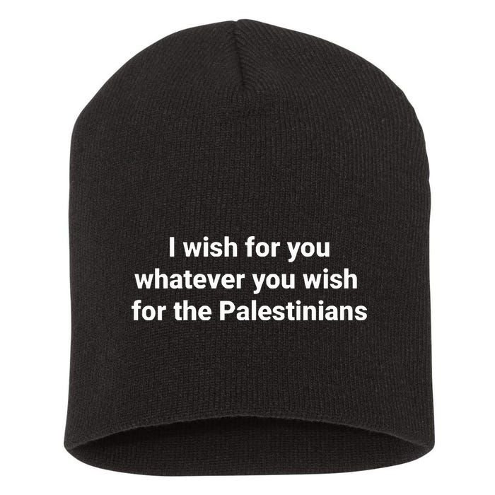 I Wish For You Whatever You Wish For The Palestinians Short Acrylic Beanie