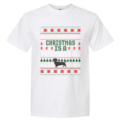 I Want For A Christmas Is A Rescue Dog Ugly Sweater Meaningful Gift Garment-Dyed Heavyweight T-Shirt