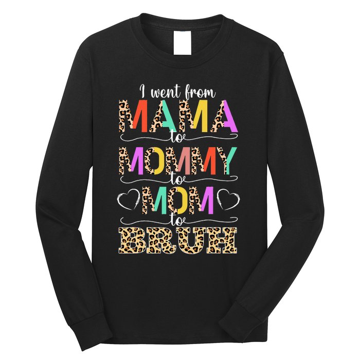 I Went From Mama to Mommy to Mom to Bruh First Mother's Day Long Sleeve Shirt