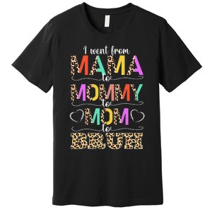 I Went From Mama to Mommy to Mom to Bruh First Mother's Day Premium T-Shirt