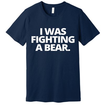 I Wanna Fighting A Bear Funny Injury Premium T-Shirt
