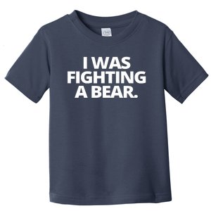 I Wanna Fighting A Bear Funny Injury Toddler T-Shirt