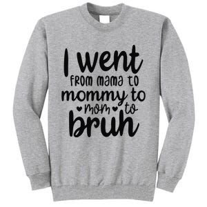 I Went From Mom Bruh Funny Mother's Day for Mom Wife Tall Sweatshirt