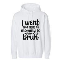 I Went From Mom Bruh Funny Mother's Day for Mom Wife Garment-Dyed Fleece Hoodie