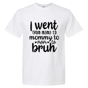 I Went From Mom Bruh Funny Mother's Day for Mom Wife Garment-Dyed Heavyweight T-Shirt