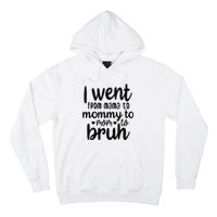 I Went From Mom Bruh Funny Mother's Day for Mom Wife Hoodie