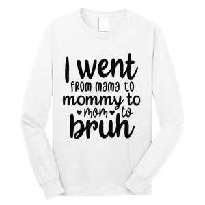 I Went From Mom Bruh Funny Mother's Day for Mom Wife Long Sleeve Shirt