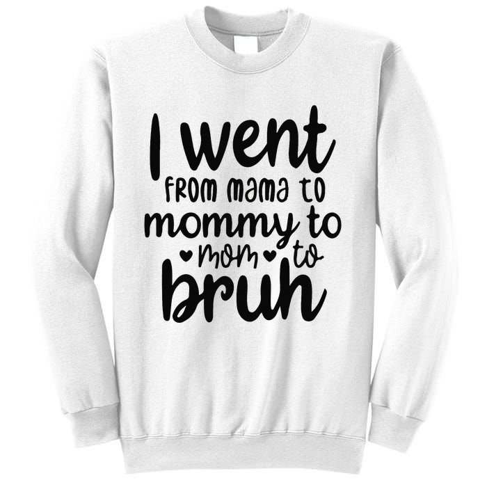 I Went From Mom Bruh Funny Mother's Day for Mom Wife Sweatshirt