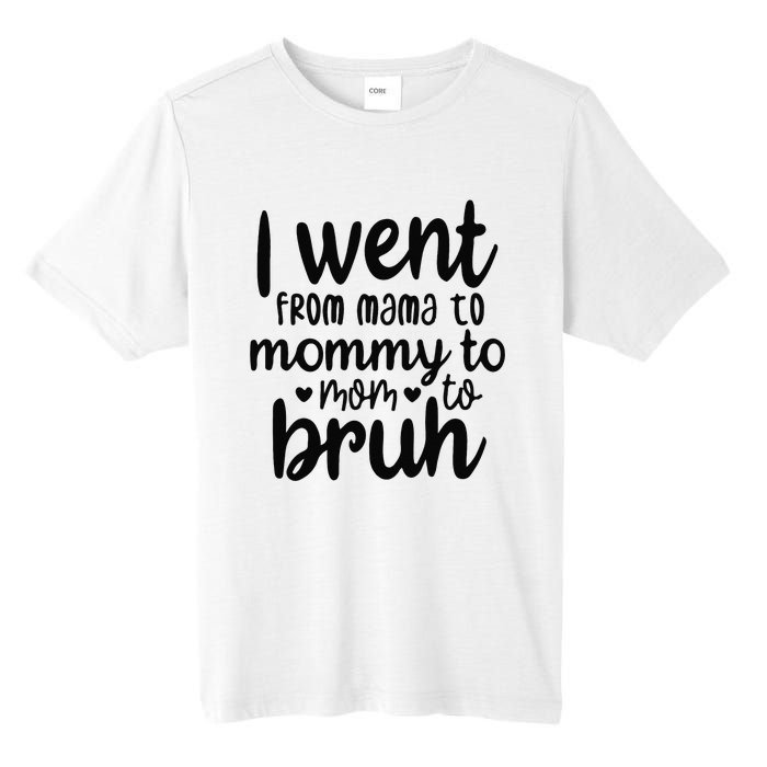 I Went From Mom Bruh Funny Mother's Day for Mom Wife Tall Fusion ChromaSoft Performance T-Shirt