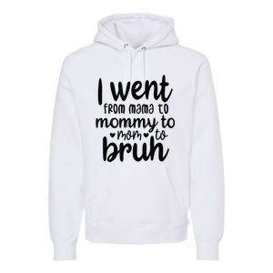 I Went From Mom Bruh Funny Mother's Day for Mom Wife Premium Hoodie