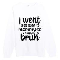 I Went From Mom Bruh Funny Mother's Day for Mom Wife Premium Crewneck Sweatshirt