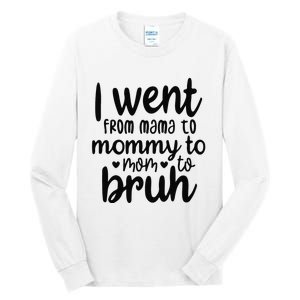 I Went From Mom Bruh Funny Mother's Day for Mom Wife Tall Long Sleeve T-Shirt