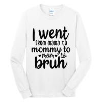 I Went From Mom Bruh Funny Mother's Day for Mom Wife Tall Long Sleeve T-Shirt