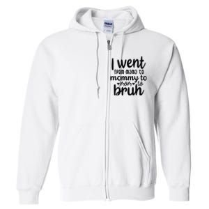 I Went From Mom Bruh Funny Mother's Day for Mom Wife Full Zip Hoodie