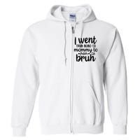 I Went From Mom Bruh Funny Mother's Day for Mom Wife Full Zip Hoodie