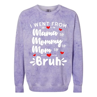 I Went From Mama To Mommy To Mom To Bruh Funny Mothers Day Colorblast Crewneck Sweatshirt