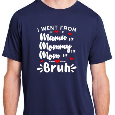 I Went From Mama To Mommy To Mom To Bruh Funny Mothers Day Adult ChromaSoft Performance T-Shirt